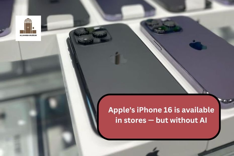 Apple's iPhone 16 is available in stores — but without AI