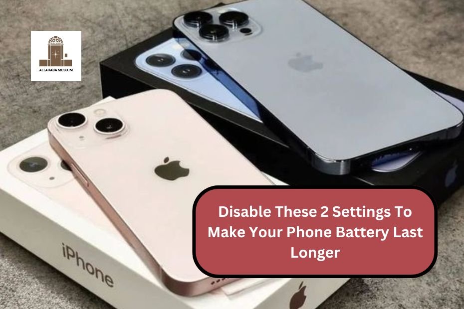 Disable These 2 Settings To Make Your Phone Battery Last Longer