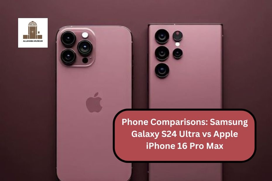 Phone Comparisons: Samsung Galaxy S24 Ultra vs Apple iPhone 16 Pro Max