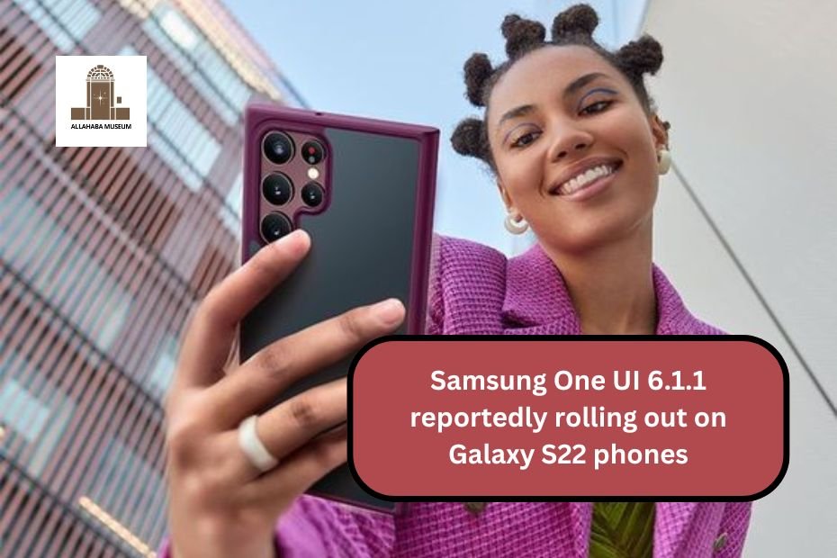 Samsung One UI 6.1.1 reportedly rolling out on Galaxy S22 phones