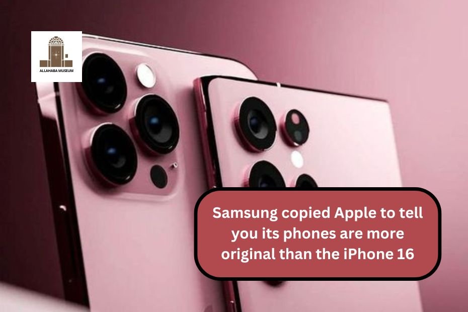 Samsung copied Apple to tell you its phones are more original than the iPhone 16